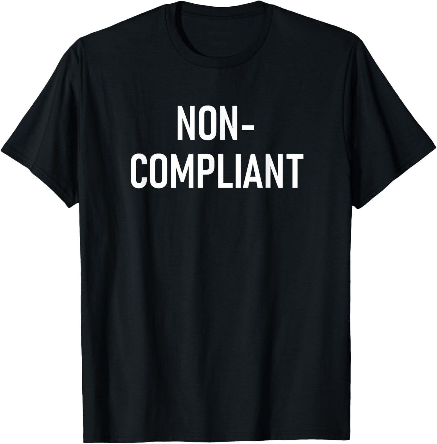 Non-Compliant, Funny, Jokes, Sarcastic T-Shirt - T-Shirt | Black