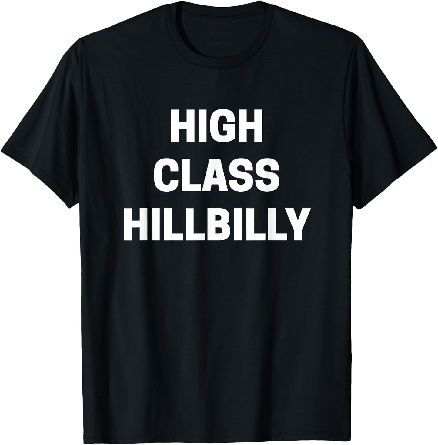 High Class Hillbilly Funny Redneck Joke Sarcastic T-Shirt - T-Shirt | Black