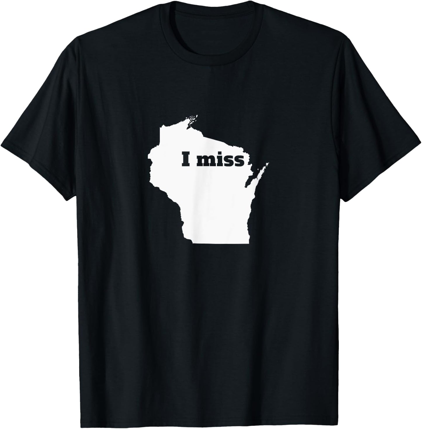 Wisconsin Shirt - I Miss Wisconsin T-Shirt - T-Shirt | Black