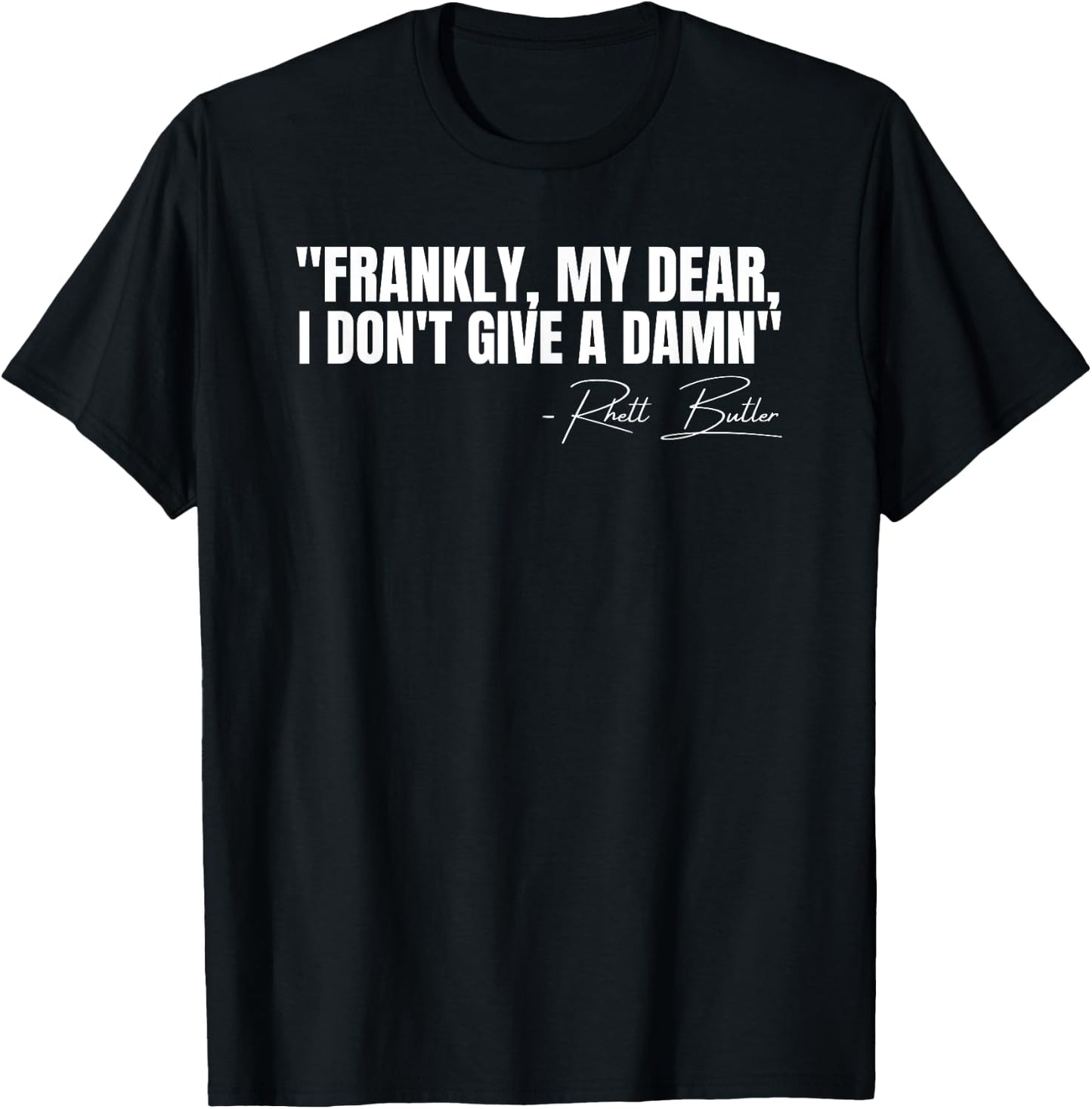 Frankly My Dear I Don't Give a Damn Film Quote T-Shirt - T-Shirt | Black