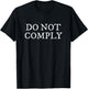 Do Not Comply Freedom of Choice T-Shirt - T-Shirt | Black