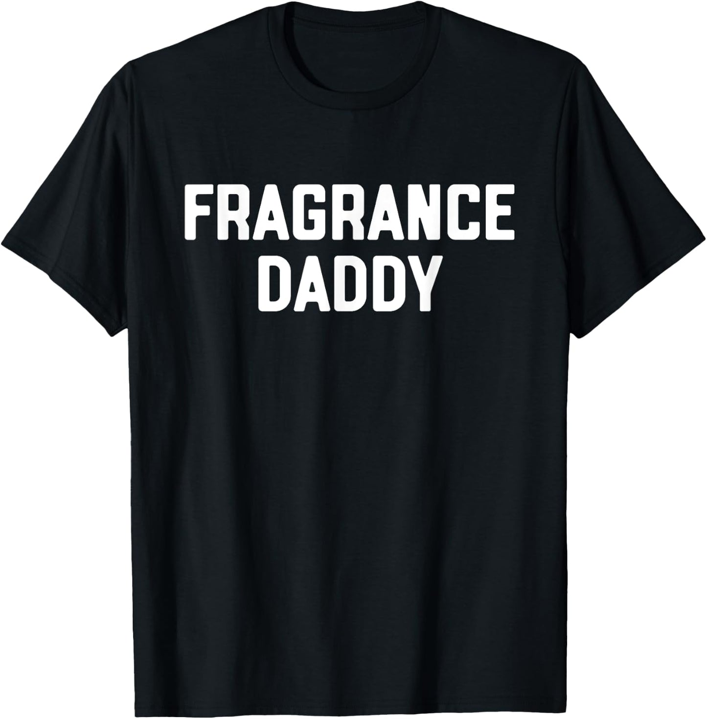 Fragrance Daddy Fragrance & Cologne Lover T-Shirt - T-Shirt | Black