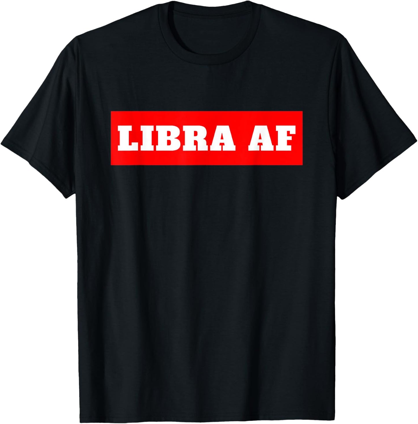 Libra AF Horoscope Birthday T-Shirt - T-Shirt | Black