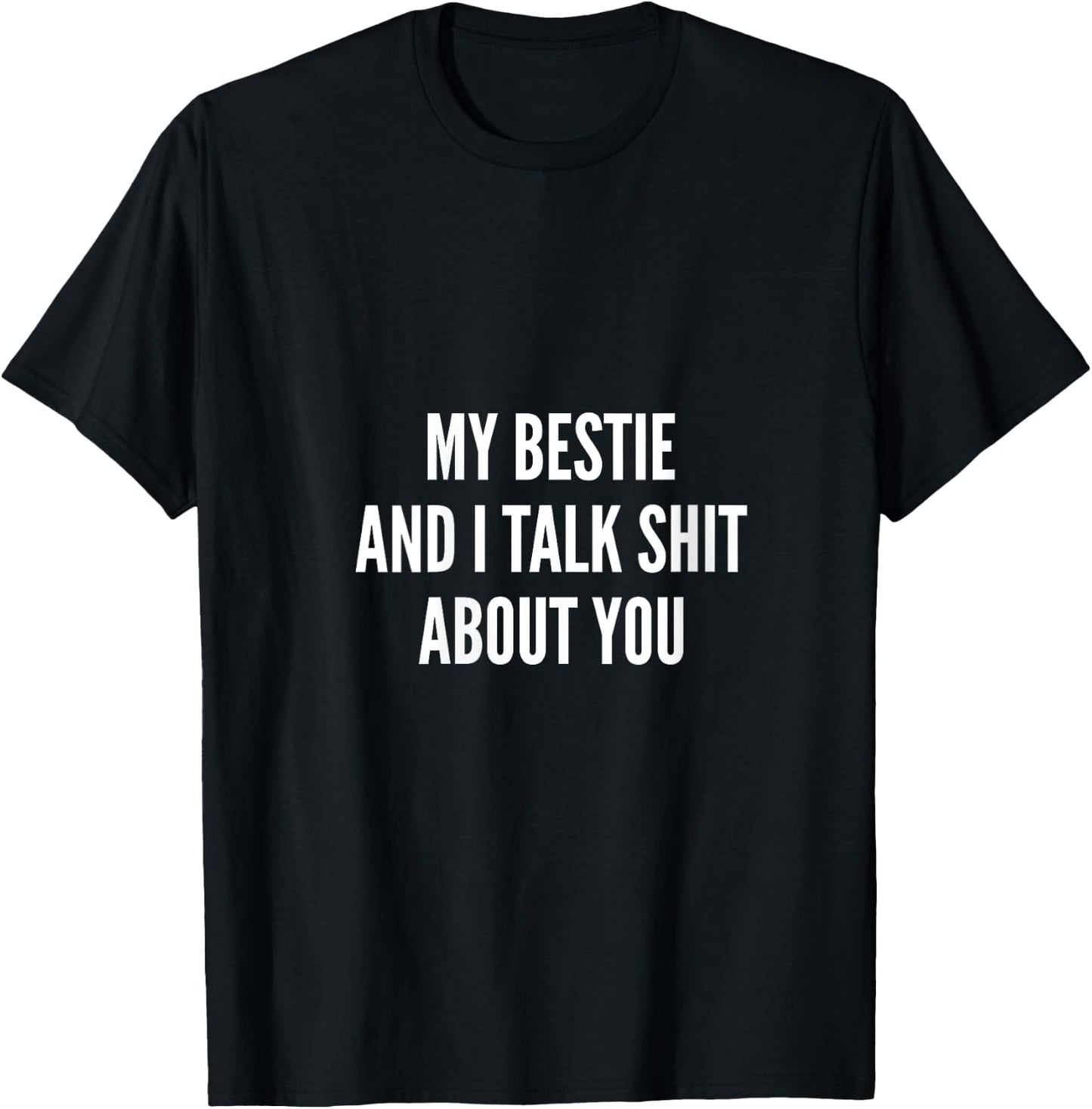 My Bestie And I Talk Sh t About You Funny Best Friend Gift V-Neck T-Shirt - T-Shirt | Black