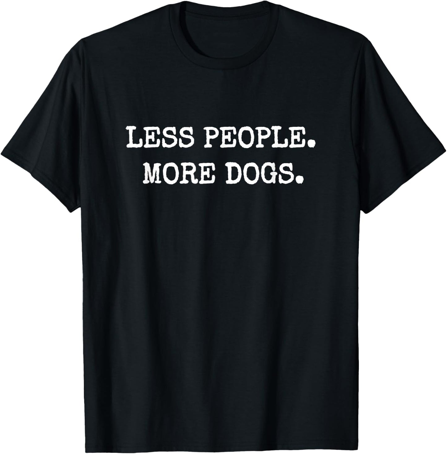 Less People More Dogs t shirt T-Shirt - T-Shirt | Black