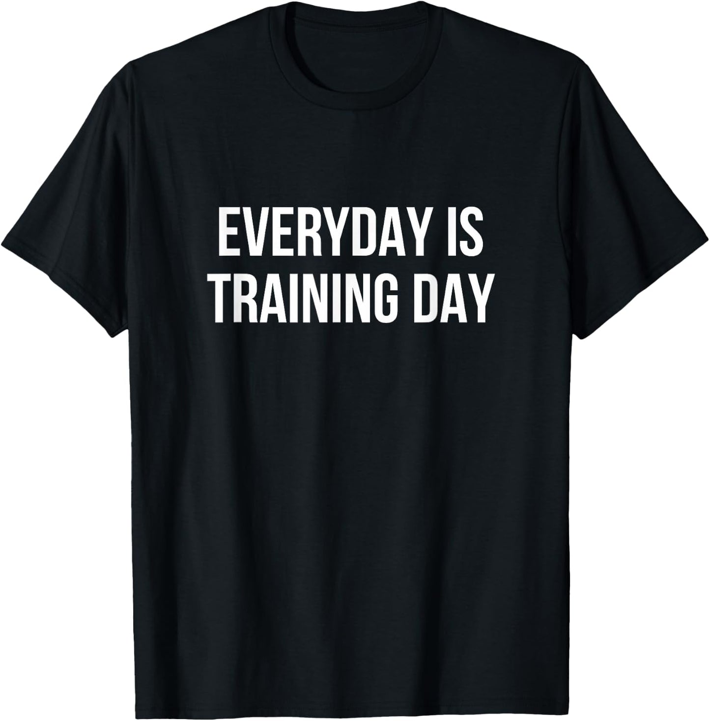 Everyday Is Training Day T-Shirt - T-Shirt | Black