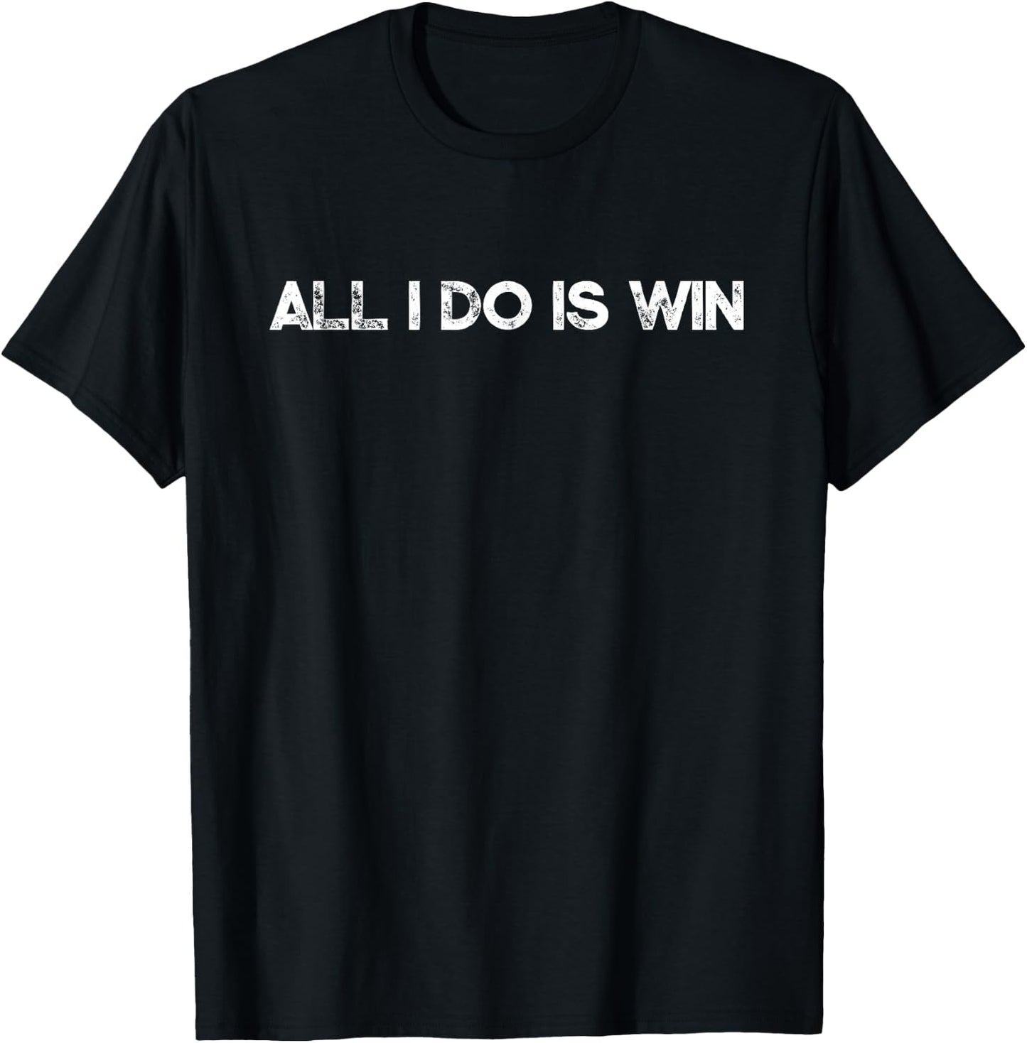 All I Do Is Win Motivational Gym Sports Fitness Training T-Shirt - T-Shirt | Black