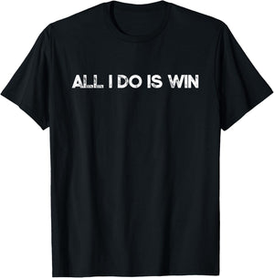 All I Do Is Win Motivational Gym Sports Fitness Training T-Shirt - T-Shirt | Black