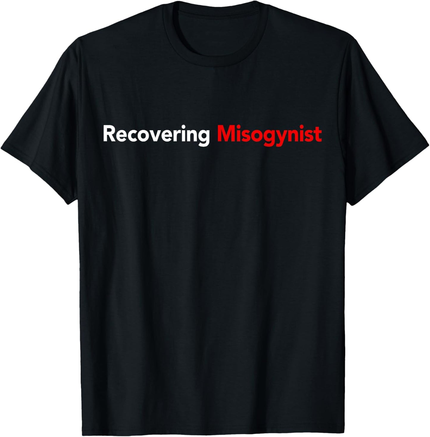 Recovering Misogynist T-Shirt - T-Shirt | Black
