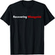 Recovering Misogynist T-Shirt - T-Shirt | Black