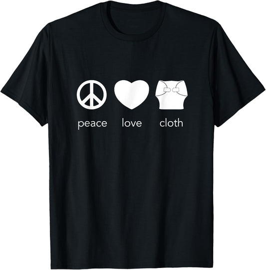Peace Love and Cloth Diaper - Cloth Diapers Rock T-Shirt - T-Shirt | Black