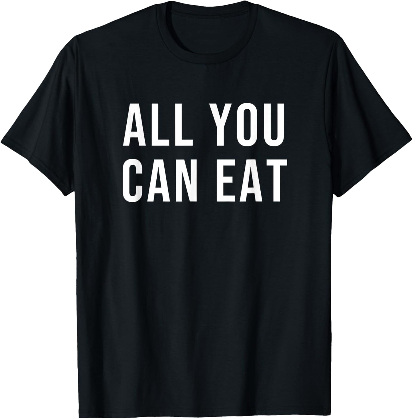 All You Can Eat T-Shirt - T-Shirt | Black