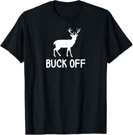 Funny, Buck Off Pun . Sarcastic Joke T-Shirt - T-Shirt | Black