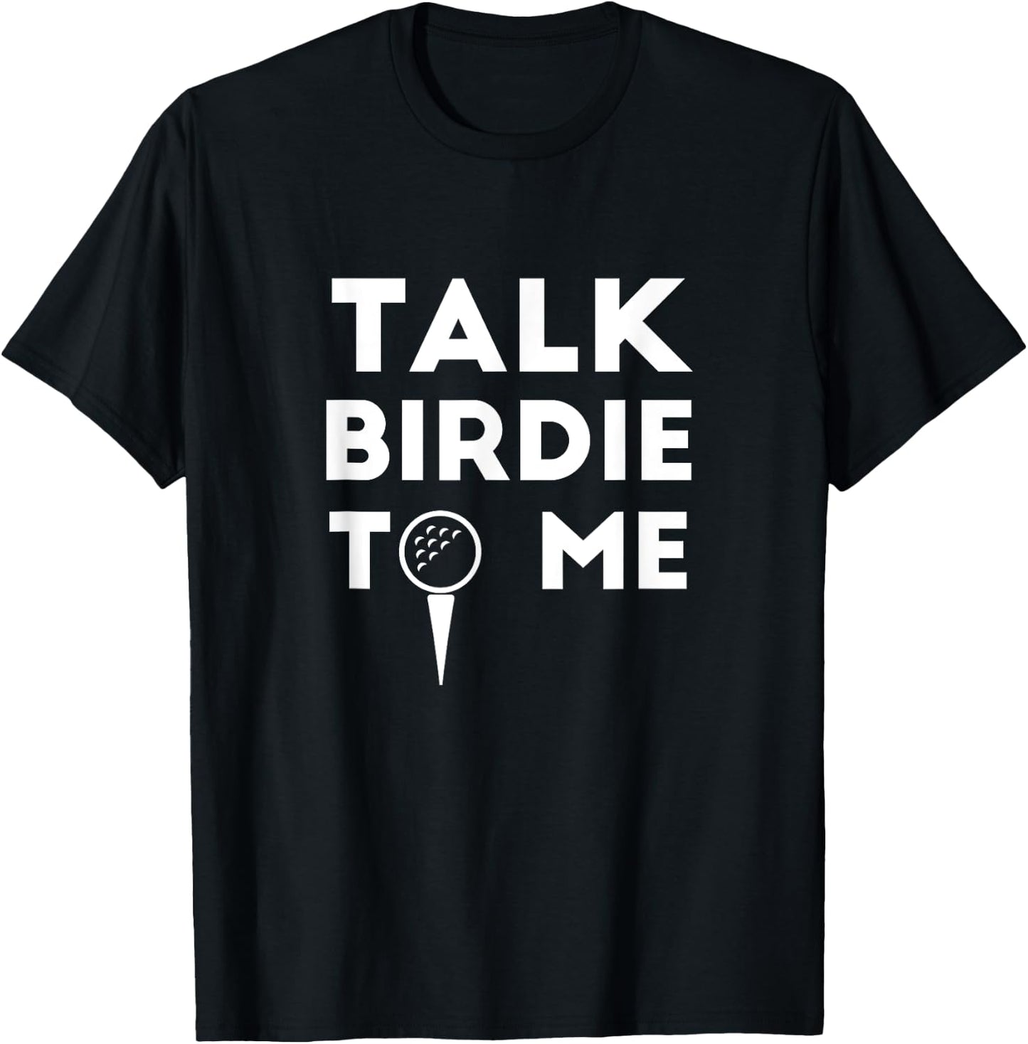 Talk Birdie To Me T Shirt T-Shirt - T-Shirt | Black