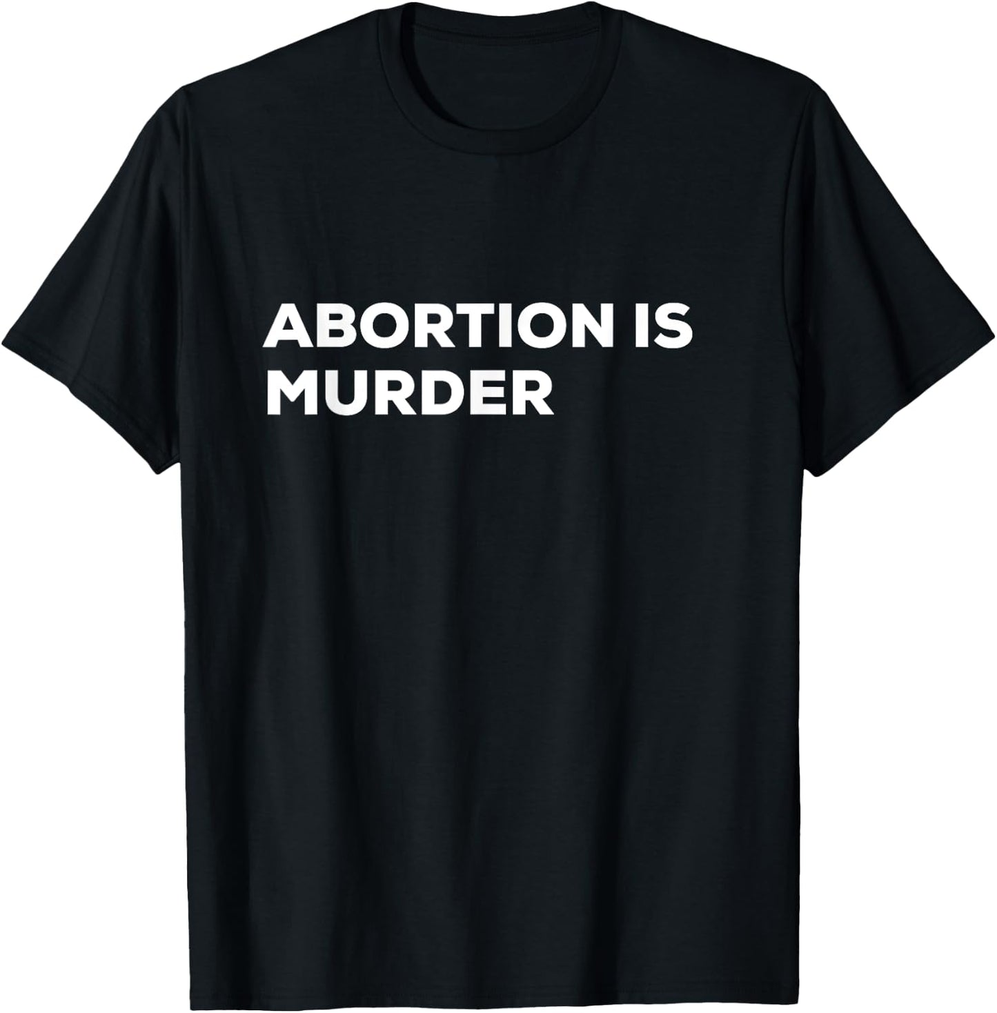 Abortion Is Murder T-Shirt - T-Shirt | Black
