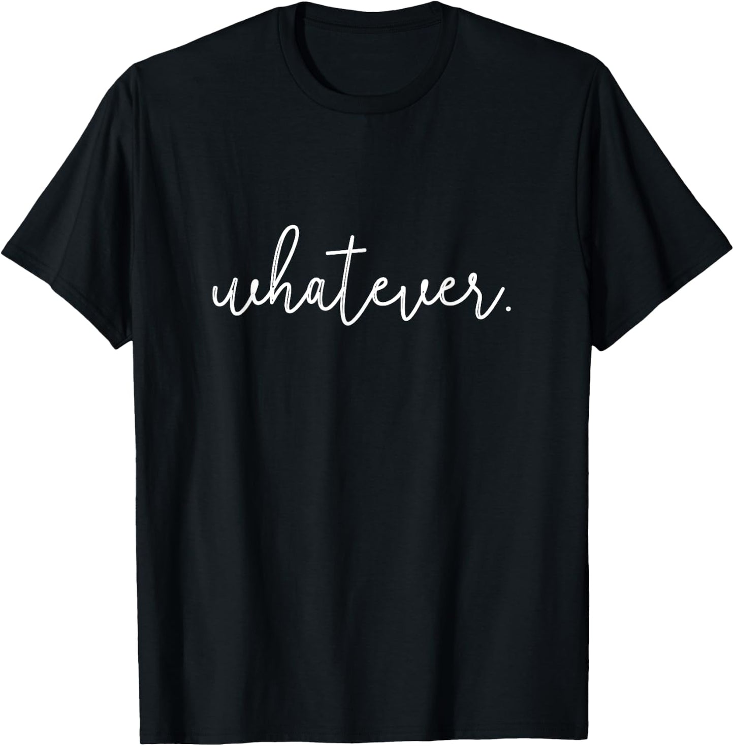 Whatever T-Shirt - T-Shirt | Black