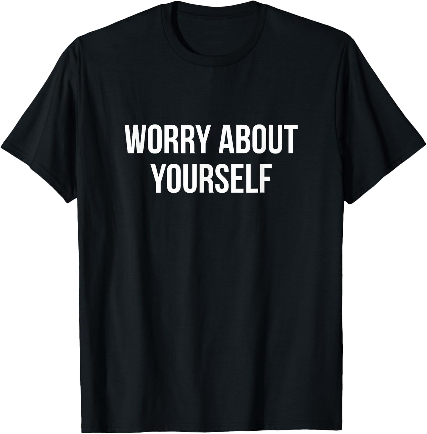 Worry About Yourself T-Shirt - T-Shirt | Black