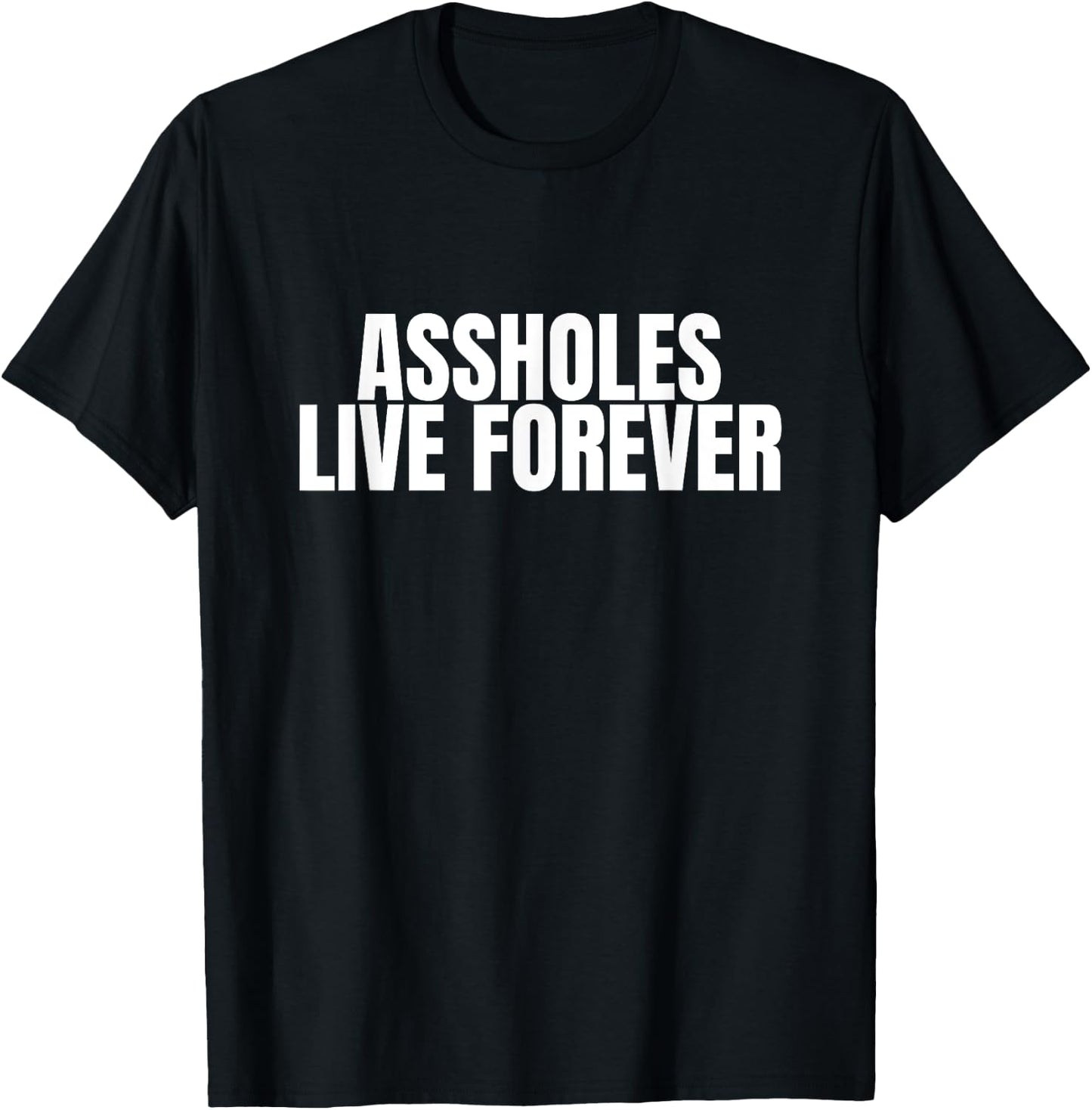 Gen Z Viral Meme Assholes Live Forever - Funny Ironic Men's T-Shirt - T-Shirt | Black