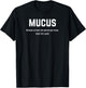 Mucus - Because at least one person you know hates this word T-Shirt - T-Shirt | Black