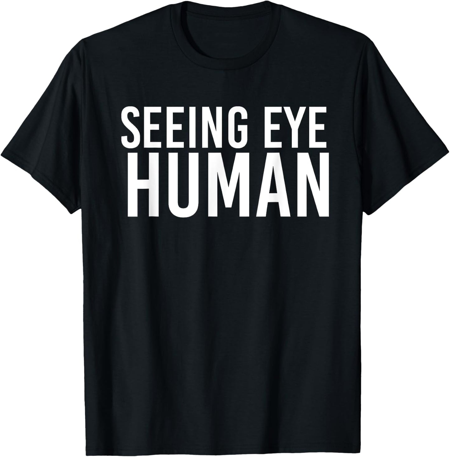 Seeing Eye Human | Funny Blind Dog Owner Pet Lovers Gifts T-Shirt - T-Shirt | Black