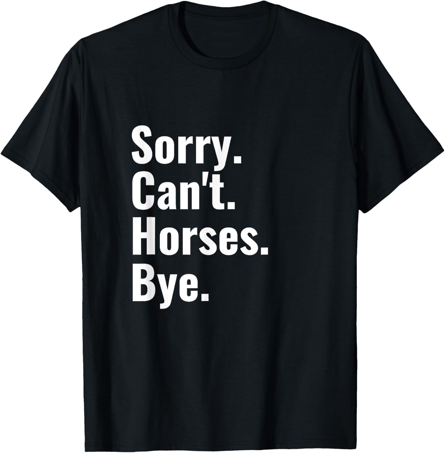 Sorry Can't Horses Bye Shirt Funny Horse Riding T-Shirt - T-Shirt | Black