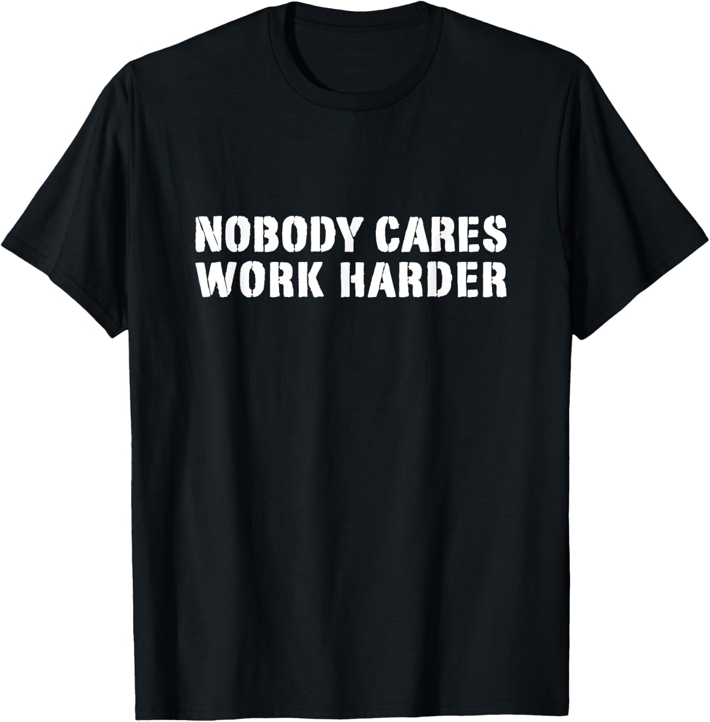 Gym Workout Runner Motivational Nobody Cares Work Harder T-Shirt - T-Shirt | Black