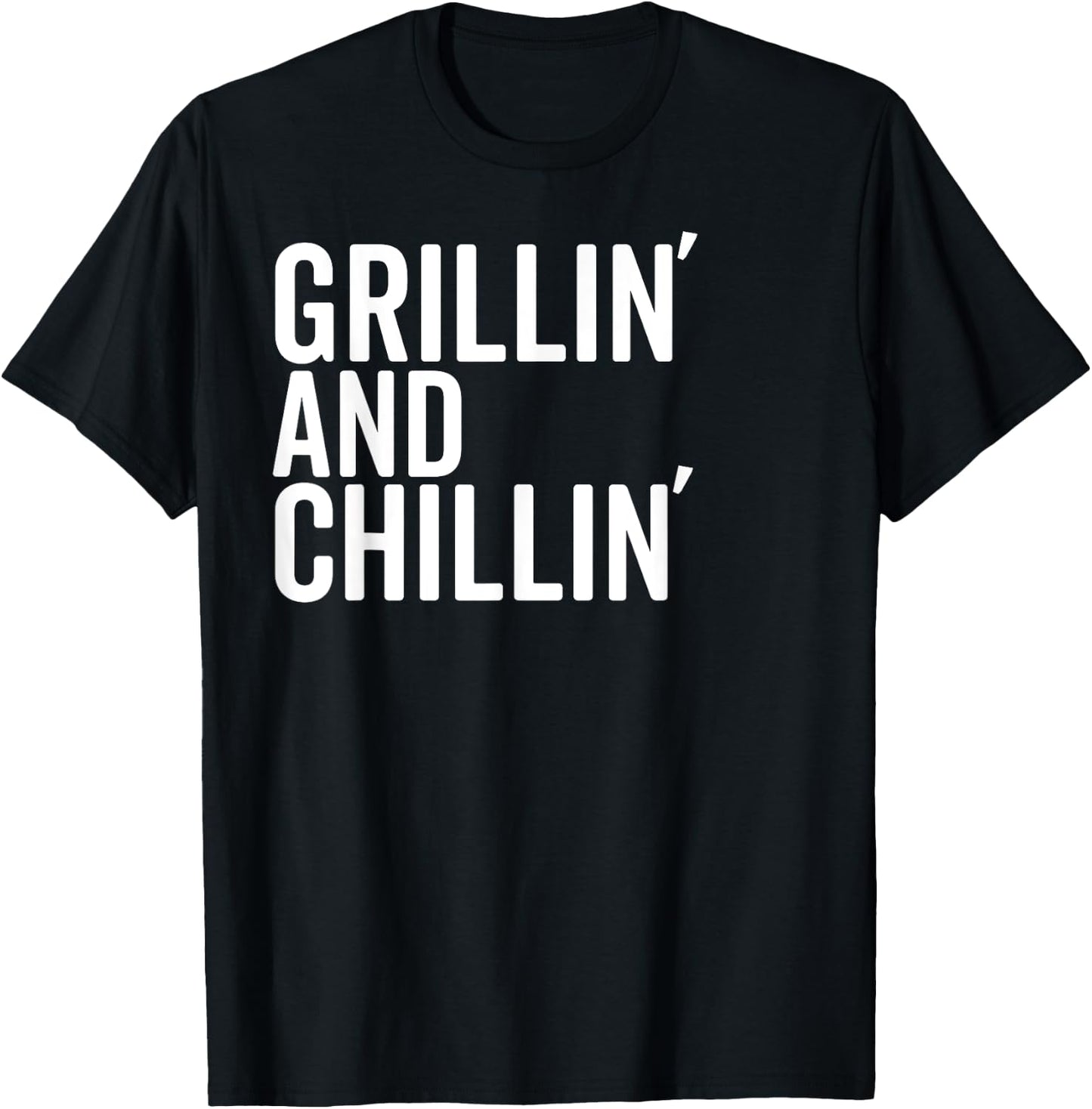 Grillin And Chillin Fathers Day Shirt Grilling Chilling Dad T-Shirt - T-Shirt | Black