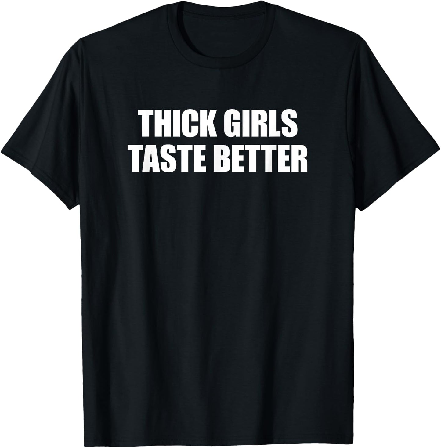Thick Girls Taste Better T-Shirt - T-Shirt | Black