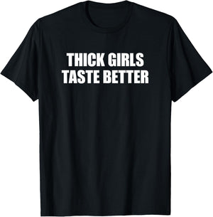 Thick Girls Taste Better T-Shirt - T-Shirt | Black