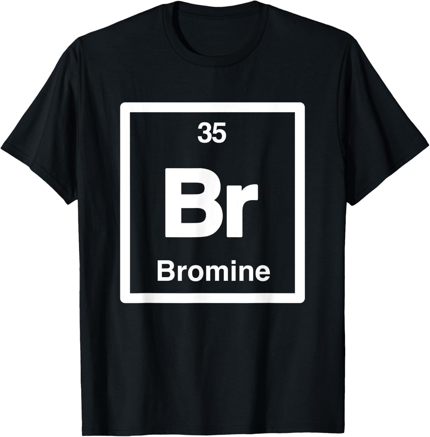 Bromine - Br - Periodic Table of Elements - Science Gifts T-Shirt - T-Shirt | Black