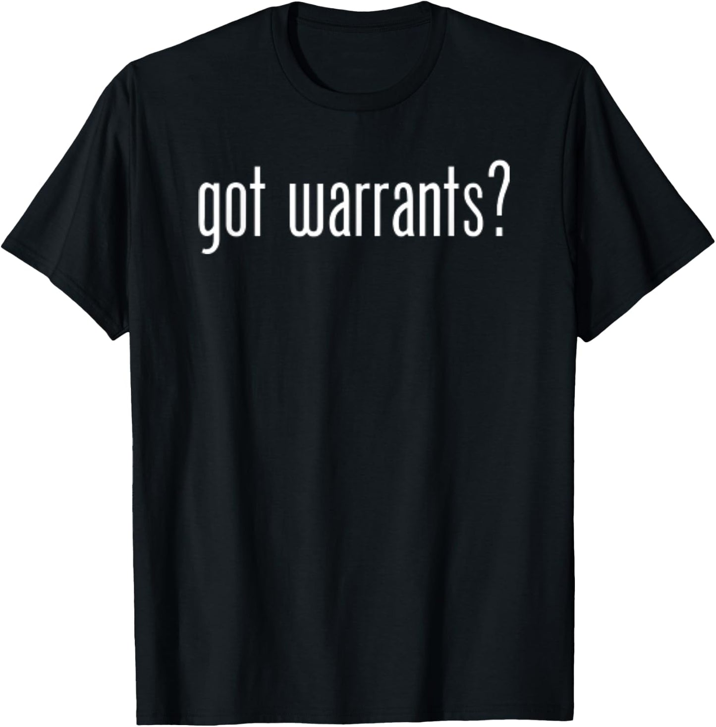 Funny Cute Got Warrants Bounty Police Cops Classic Retro T-Shirt - T-Shirt | Black