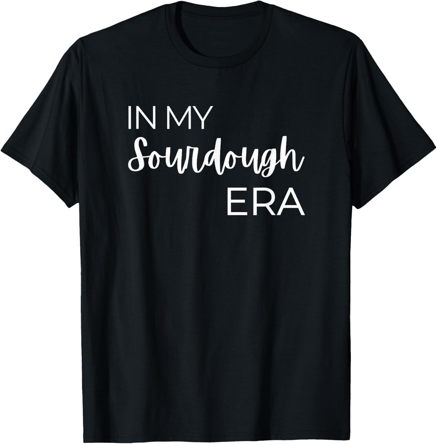 In My Sourdough Era T-Shirt - T-Shirt | Black
