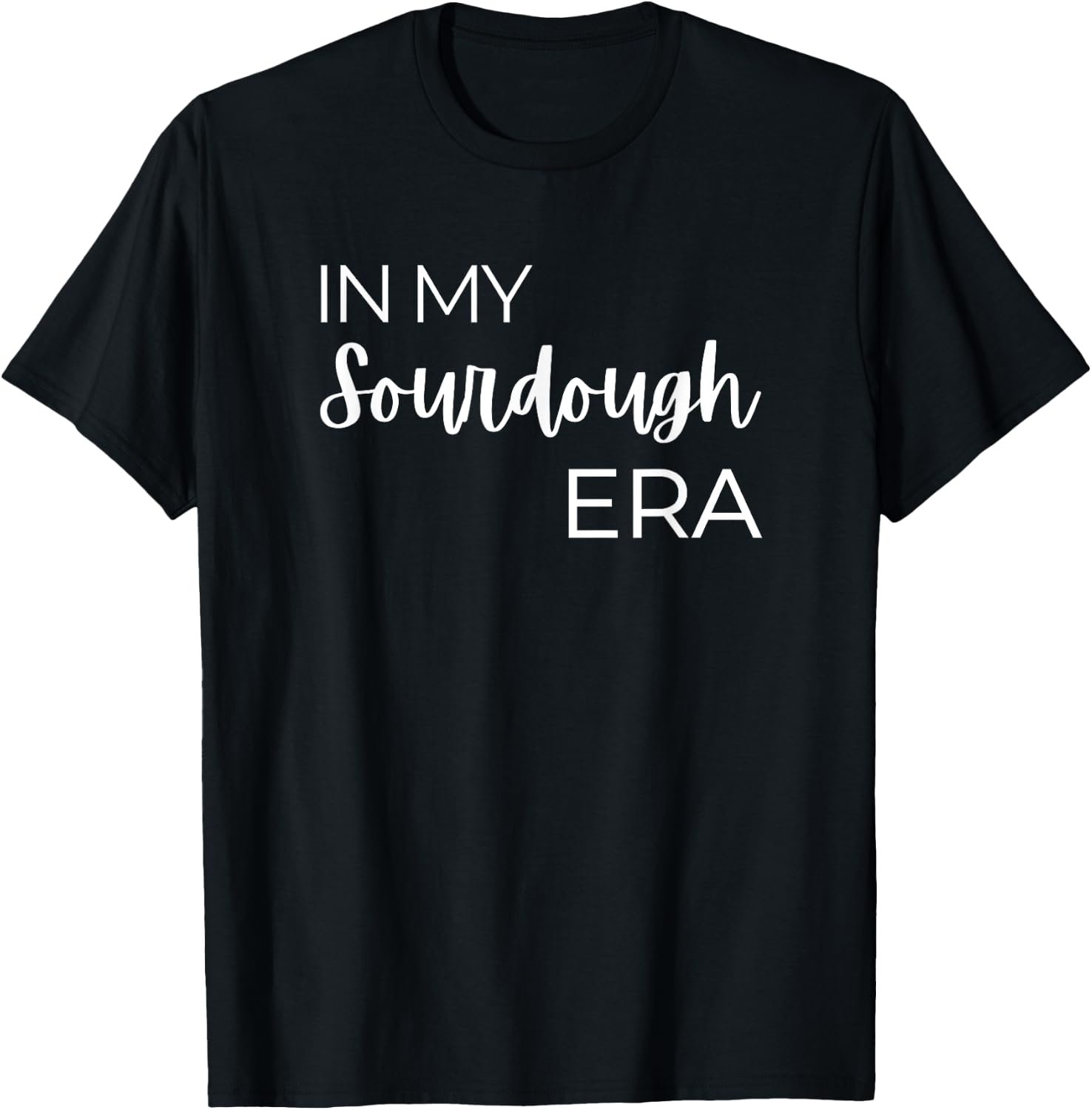 In My Sourdough Era T-Shirt - T-Shirt | Black