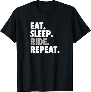 Eat Sleep Ride Repeat - Workout and Sports Shirt T-Shirt - T-Shirt | Black