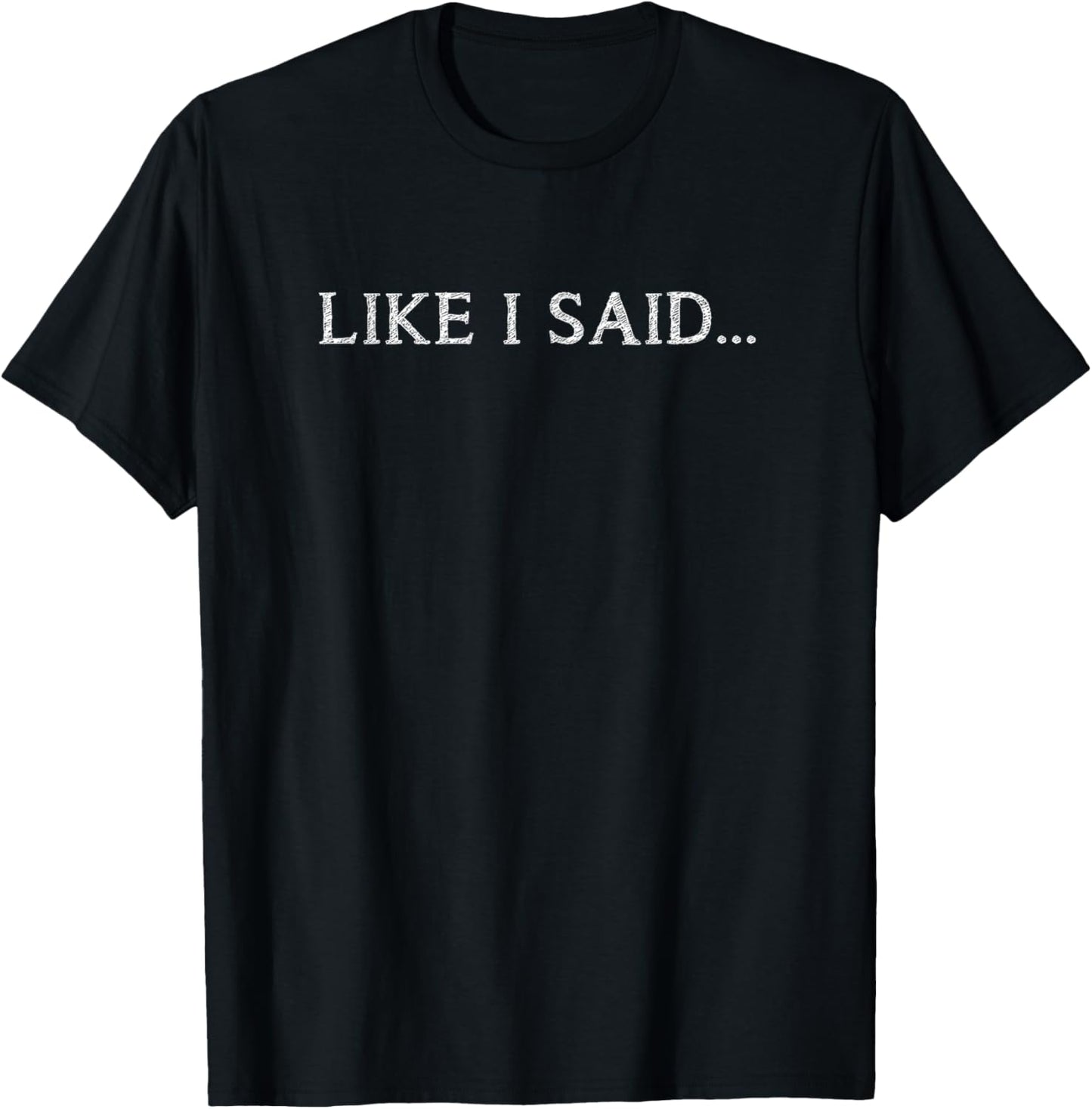 Like I Said Funny Burr, Sir T-Shirt - T-Shirt | Black