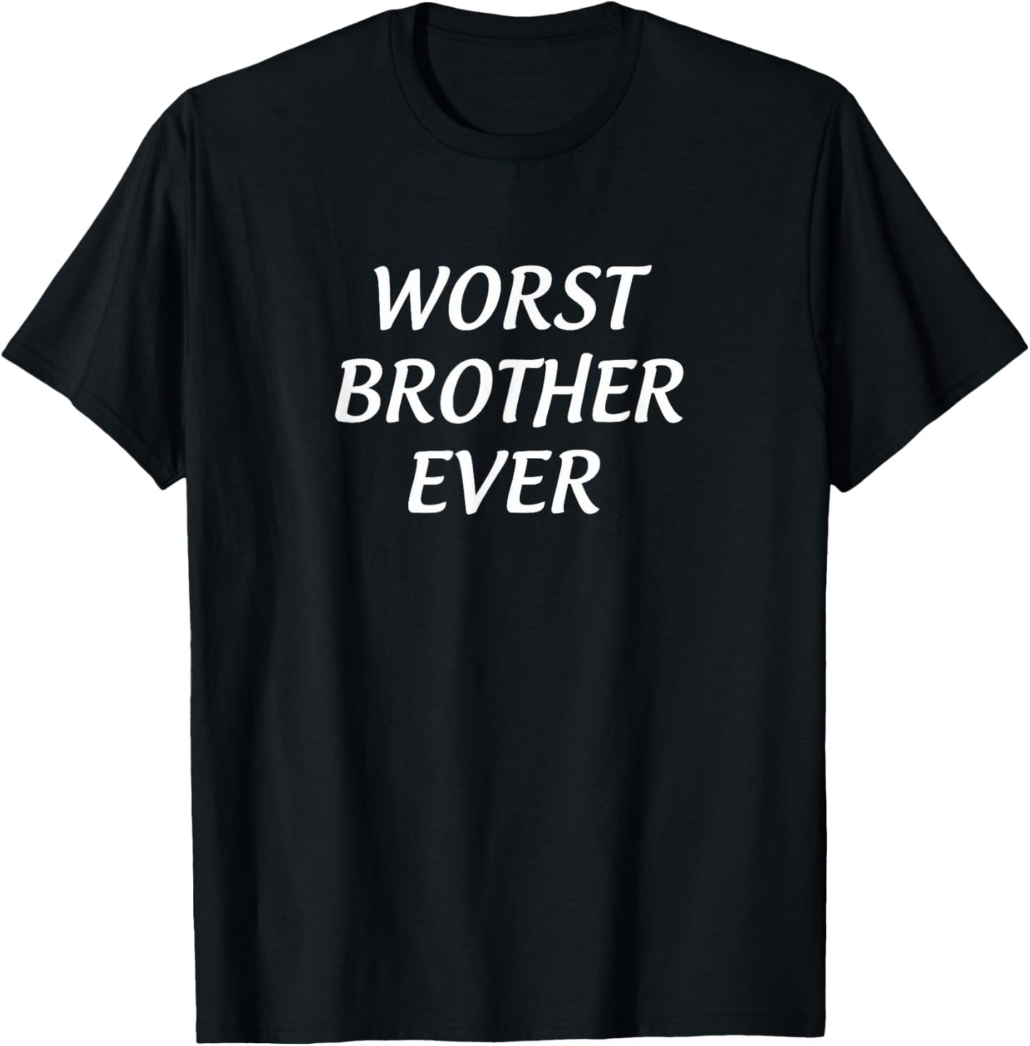 Worst Brother Ever T-Shirt - T-Shirt | Black