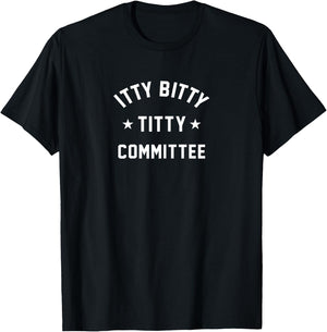 Itty Bitty Titty Committee T-Shirt - T-Shirt | Black