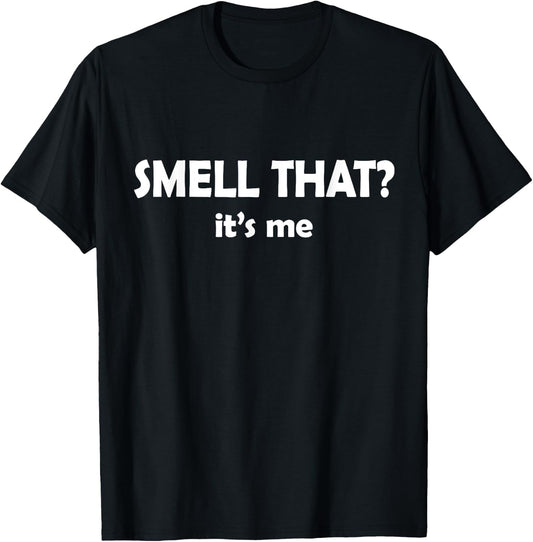Smell That? It's Me Funny I Smell Good or Bad -Adults Black Cotton Small Short Sleeve T-Shirt - T-Shirt | Black