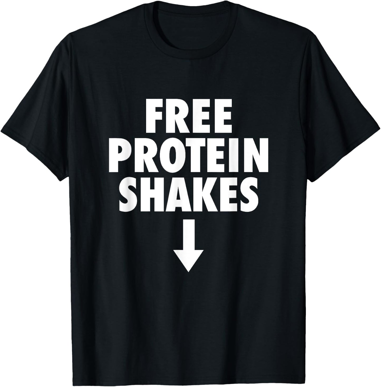 Free Protein Shakes Funny Adult Humor Novelty Bodybuilding T-Shirt - T-Shirt | Black