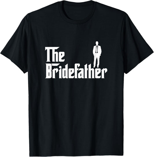 The Bridefather Father of the Bride Wedding Bride Dad T-Shirt - T-Shirt | Black