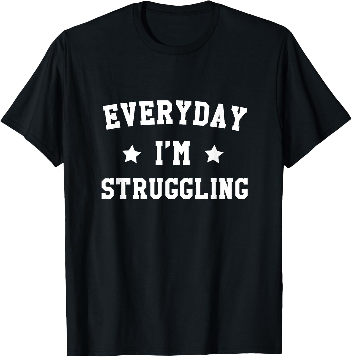 Everyday I'm Struggling Funny Gym Motivational Gear T-Shirt - T-Shirt | Black