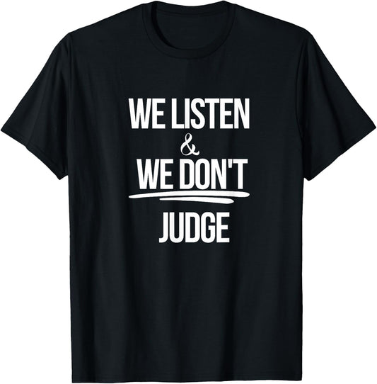We Listen And We Don't Judge Trending Relationship Saying T-Shirt - T-Shirt | Black