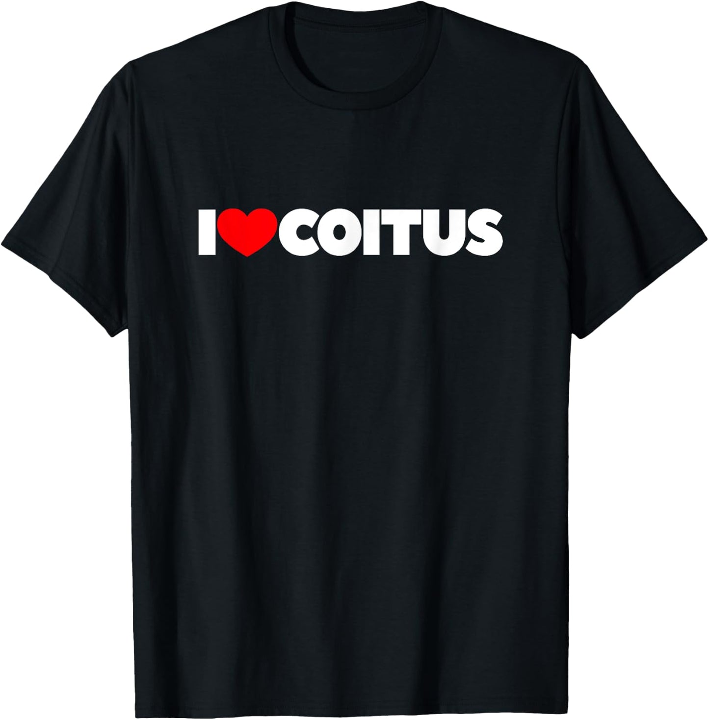 I Love Coitus T-Shirt - T-Shirt | Black