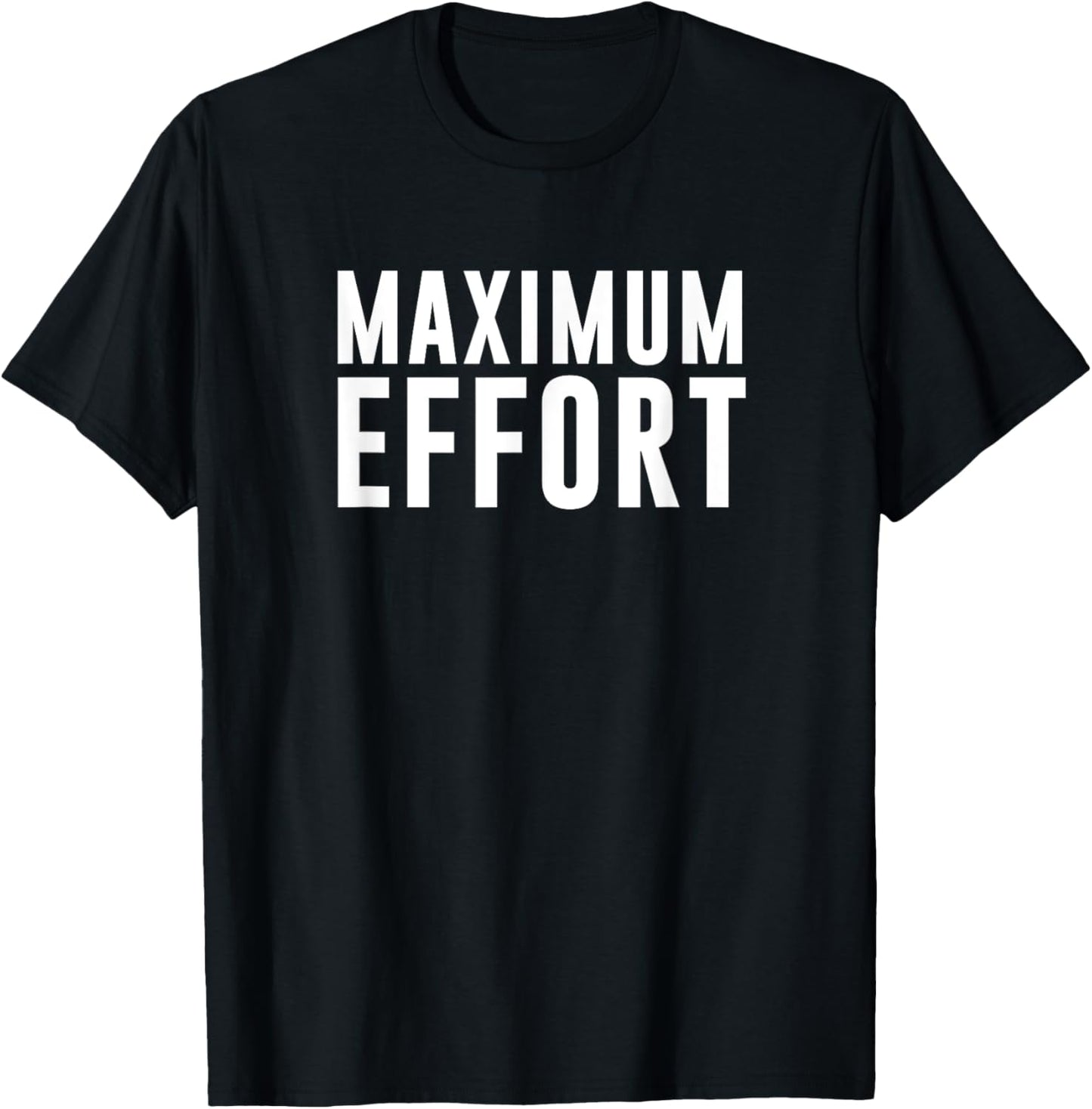 Maximum Effort T-Shirt - T-Shirt | Black