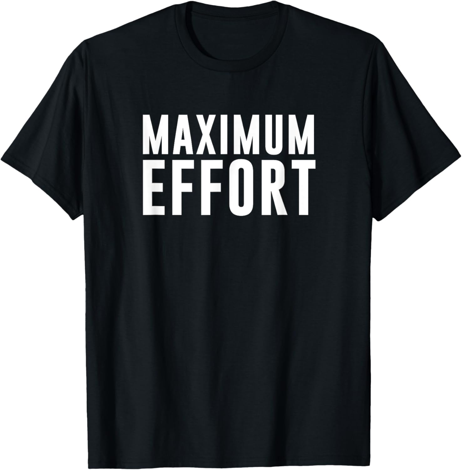 Maximum Effort T-Shirt - T-Shirt | Black