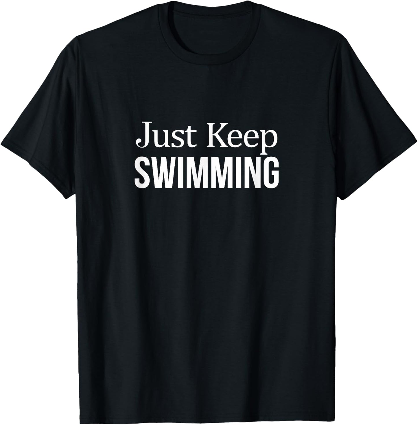 Just Keep Swimming T-Shirt - T-Shirt | Black