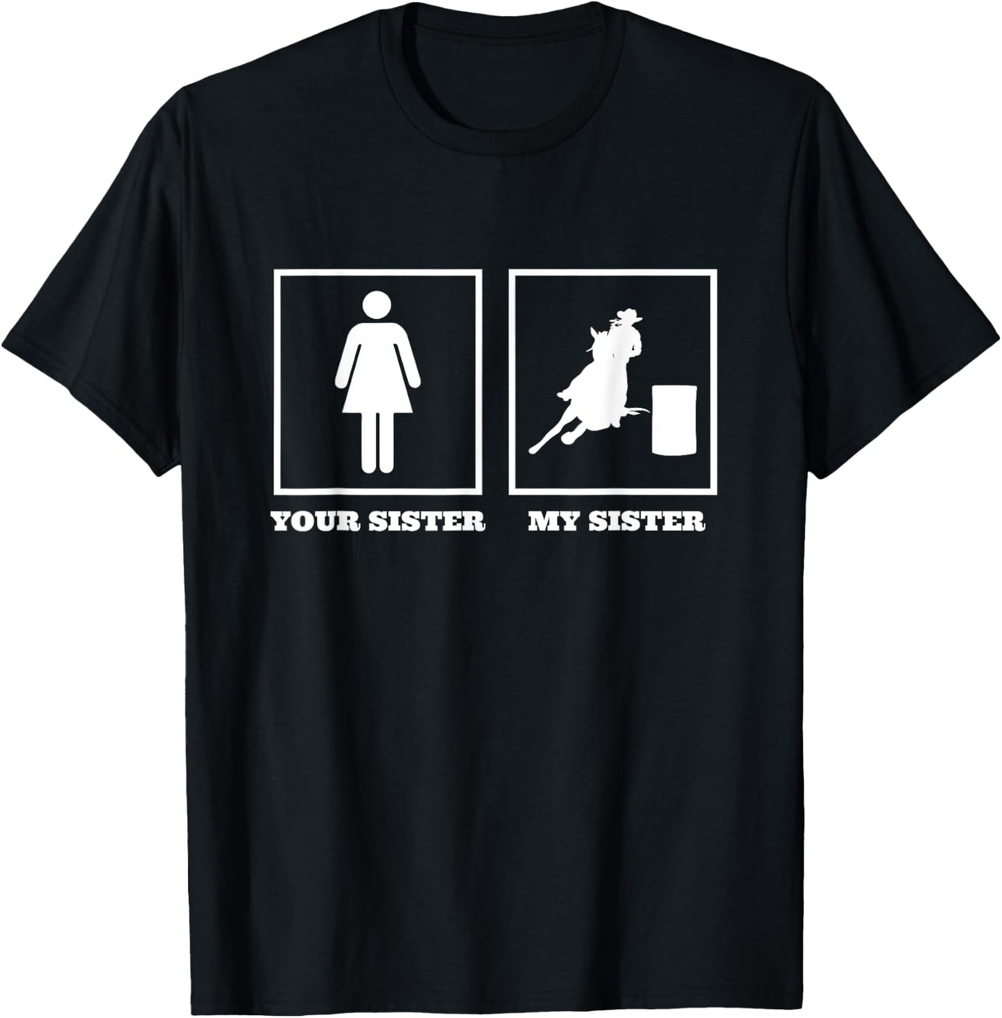 Your Sister My Sister Barrel Racer Rodeo Barrel Racing T-Shirt - T-Shirt | Black