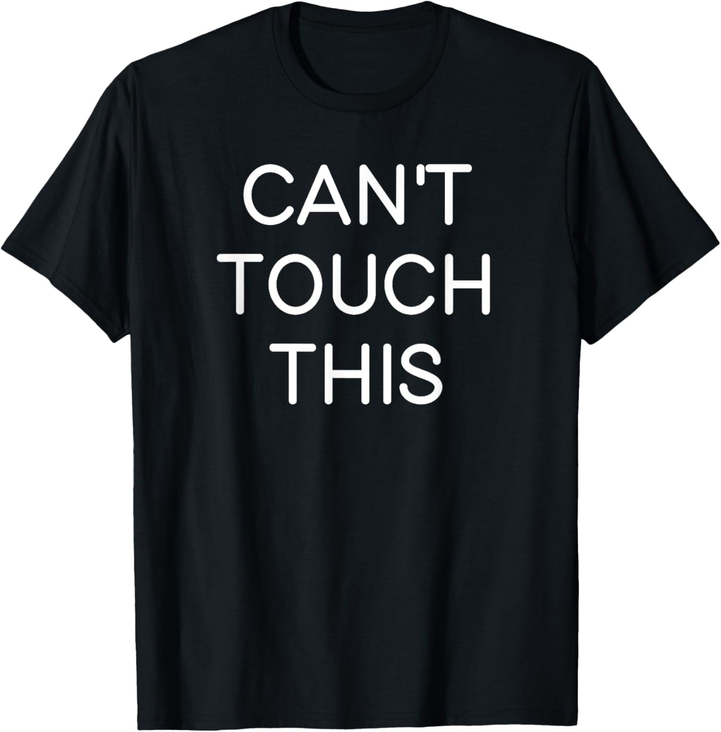 Can't Touch This, Funny, Sarcastic, Joke, Family T-Shirt - T-Shirt | Black