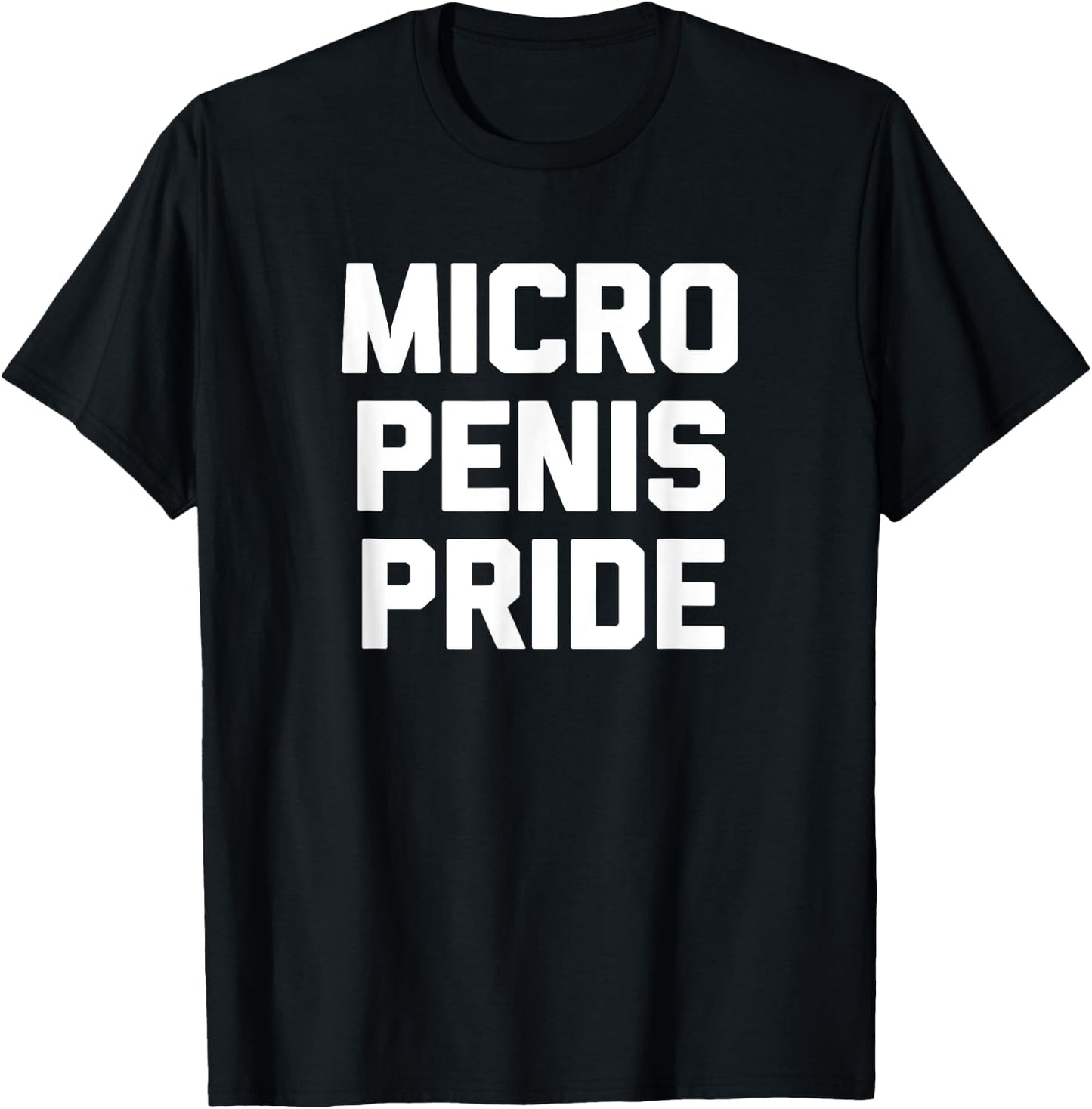 Micro Penis Pride funny saying sarcastic novelty men T-Shirt - T-Shirt | Black