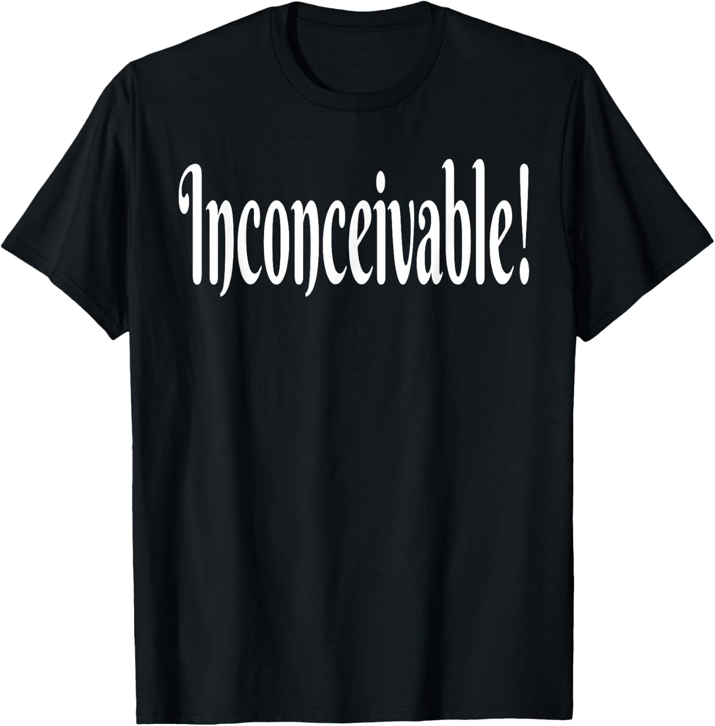 Inconceivable! T-Shirt - T-Shirt | Black